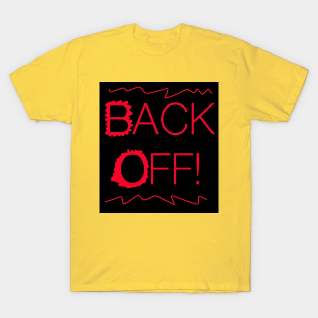 Back Off! T-Shirt by KRitters